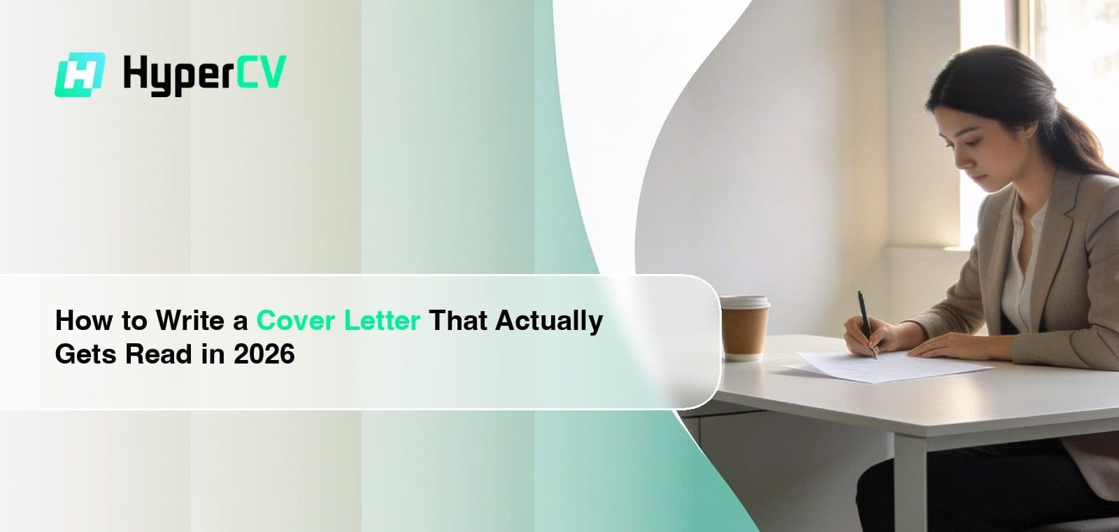 How to Write a Cover Letter That Actually Gets Read in 2026