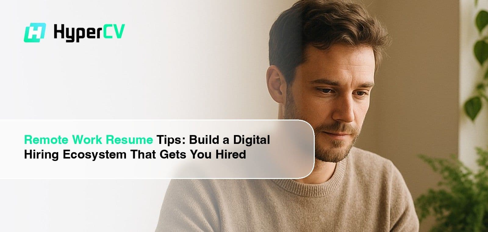 Conseils pour un CV en télétravail : Construisez un écosystème d'embauche numérique qui vous garantira un entretien