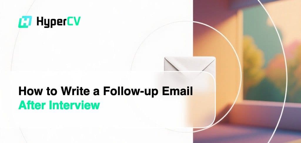 How to Write a Follow-up Email After Interview