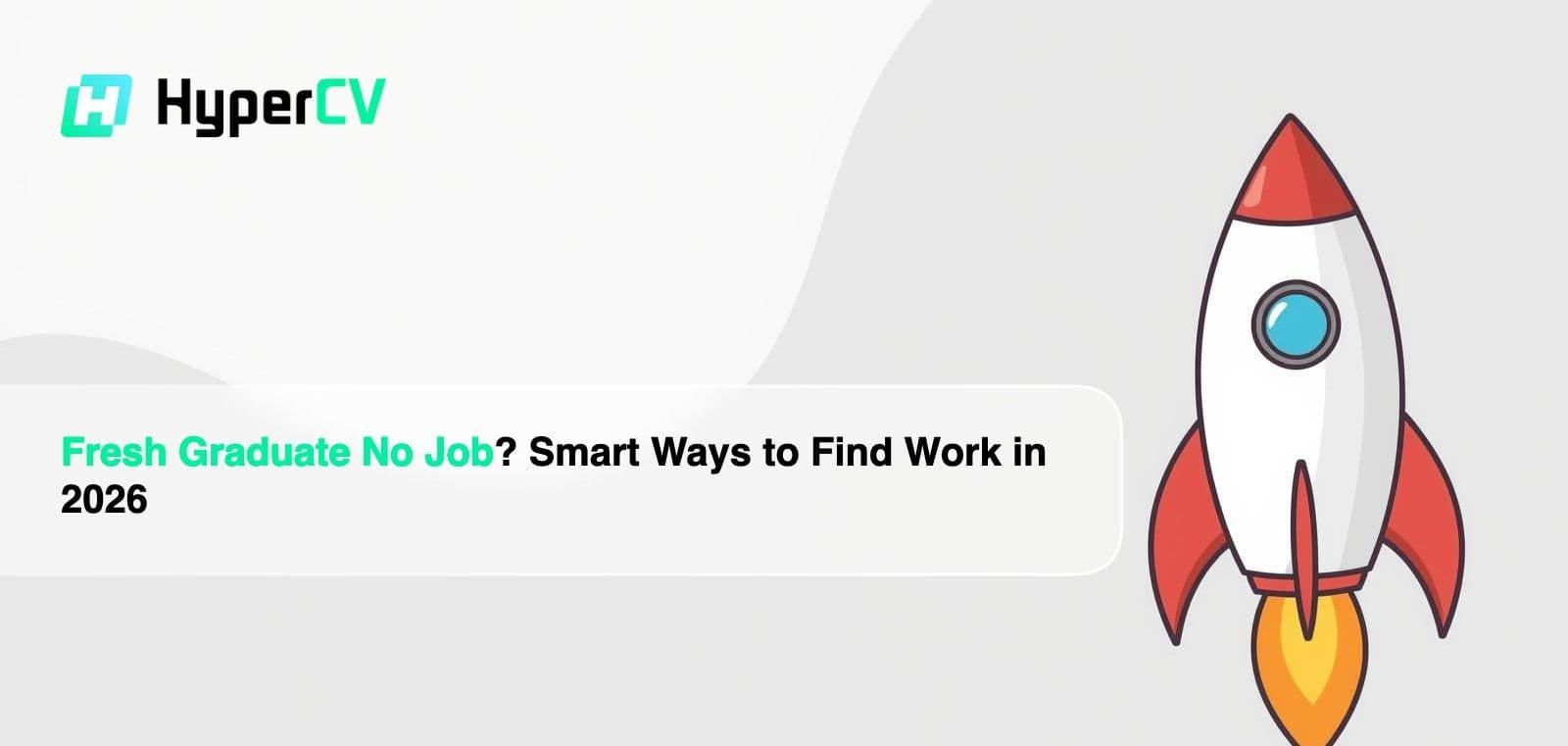Fresh Graduate No Job? Smart Ways to Find Work in 2026