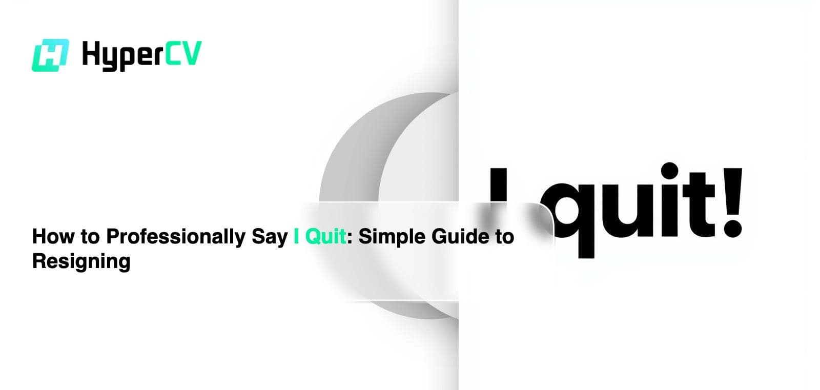 How to Professionally Say I Quit: Simple Guide to Resigning