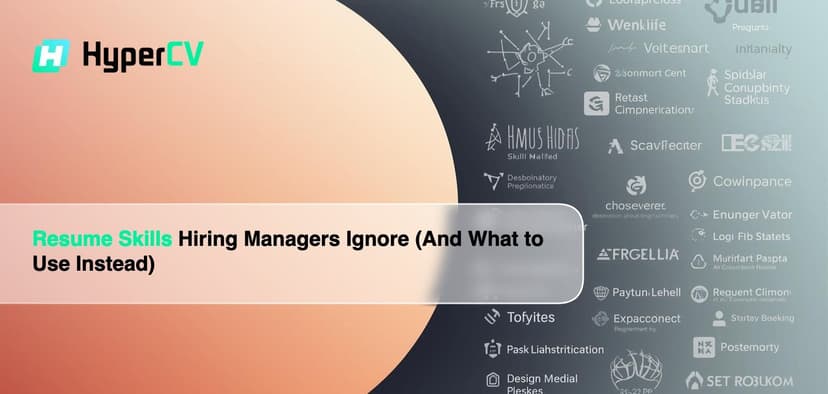 Resume Skills Hiring Managers Ignore (And What to Use Instead)