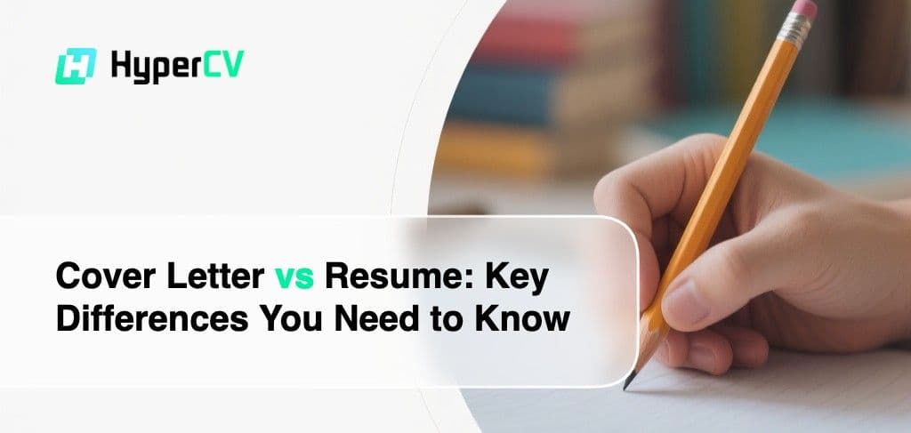 Cover Letter vs Resume: Key Differences You Need to Know