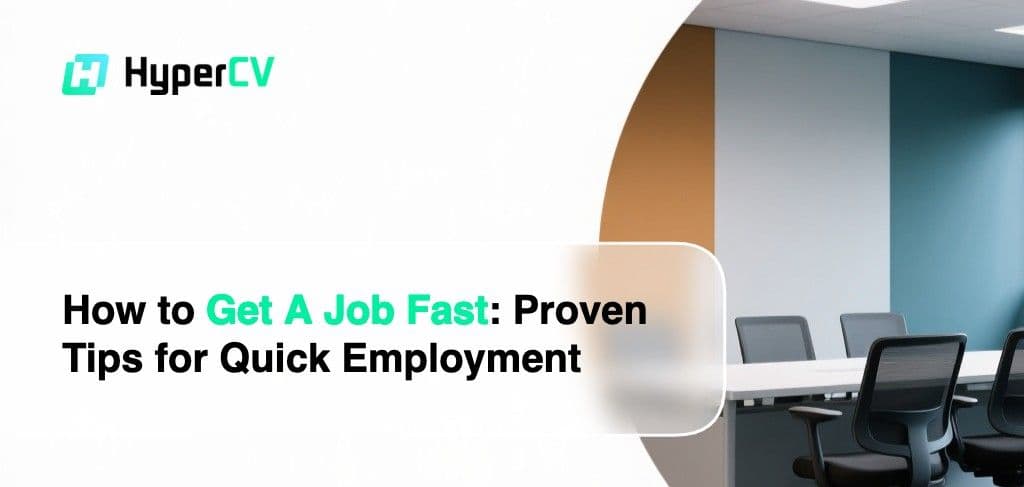 How to Get A Job Fast: Proven Tips for Quick Employment