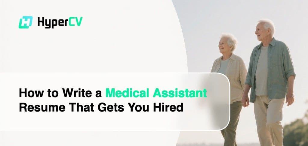 How to Write a Medical Assistant Resume That Gets You Hired