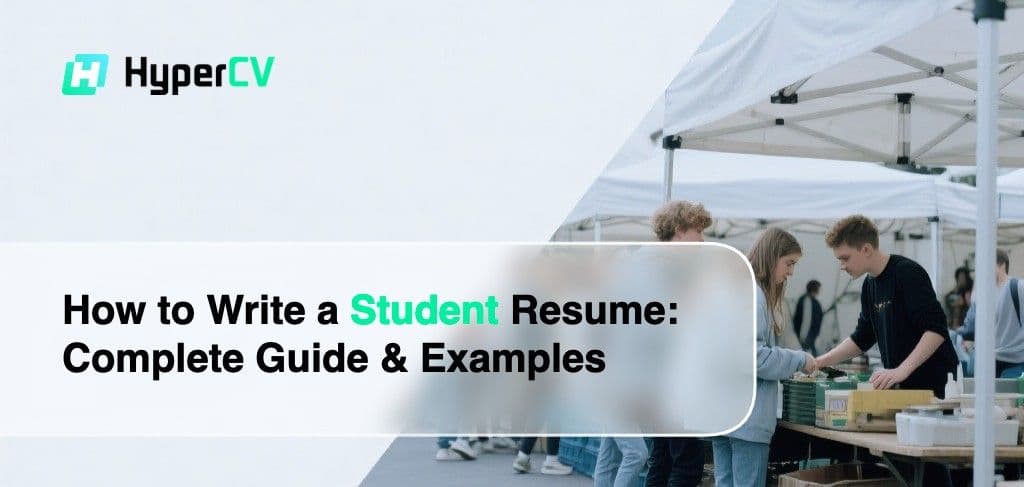 How to Write a Student Resume: Complete Guide & Examples