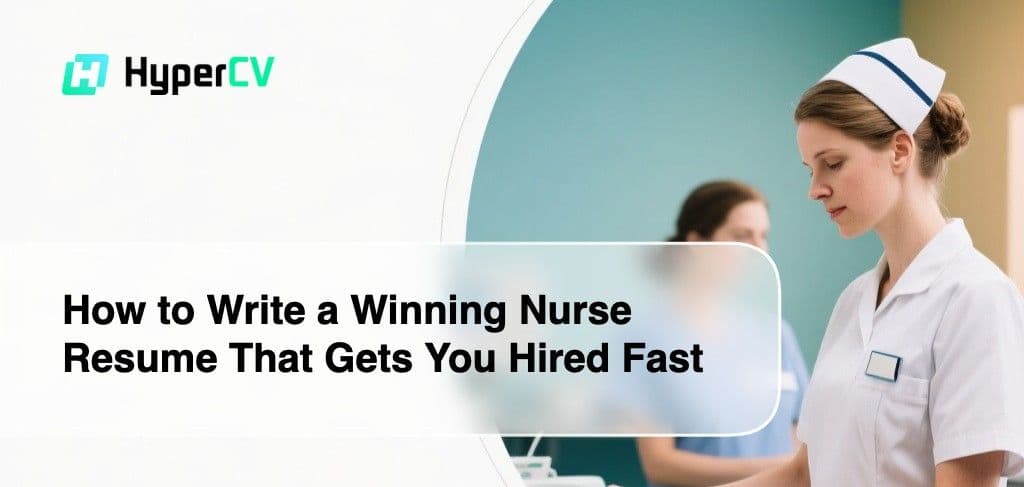 How to Write a Winning Nurse Resume That Gets You Hired Fast