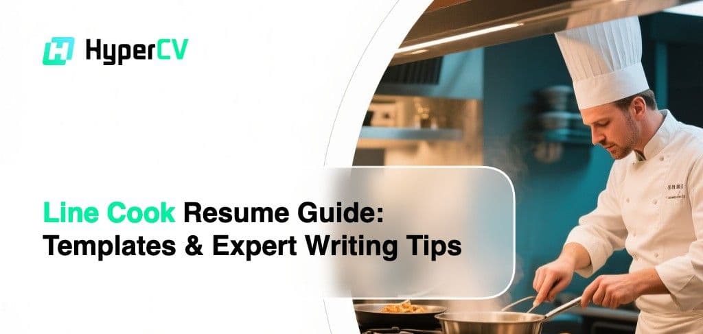 Line Cook Resume Guide: Templates & Expert Writing Tips
