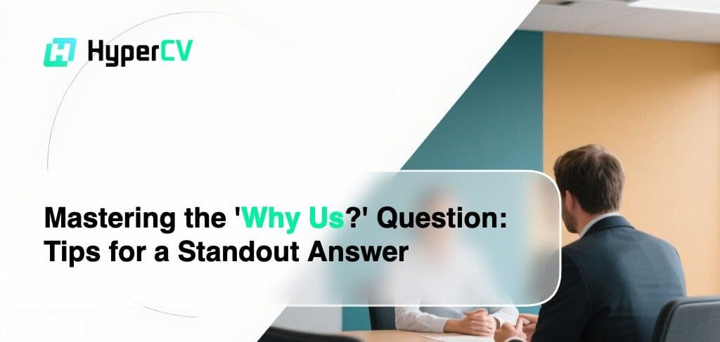 Mastering the 'Why Us?' Question: Tips for a Standout Answer