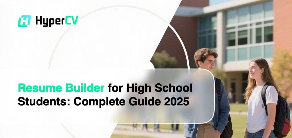 Resume Builder for High School Students: Complete Guide 2025