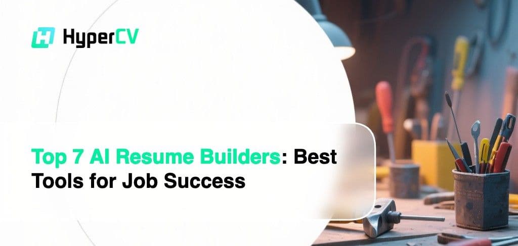 Top 7 AI Resume Builders: Best Tools for Job Success