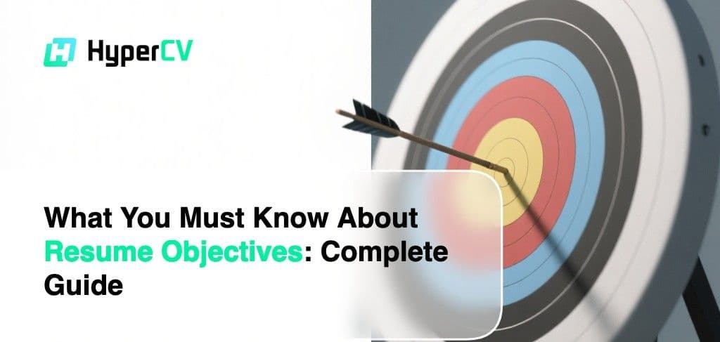 What You Must Know About Resume Objectives: Your Complete Guide