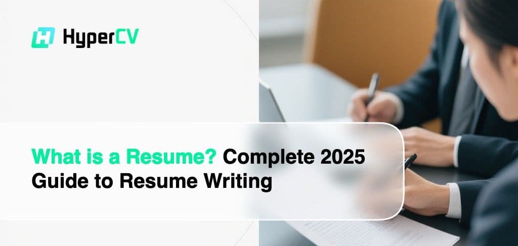 What is a Resume? Complete 2025 Guide to Resume Writing
