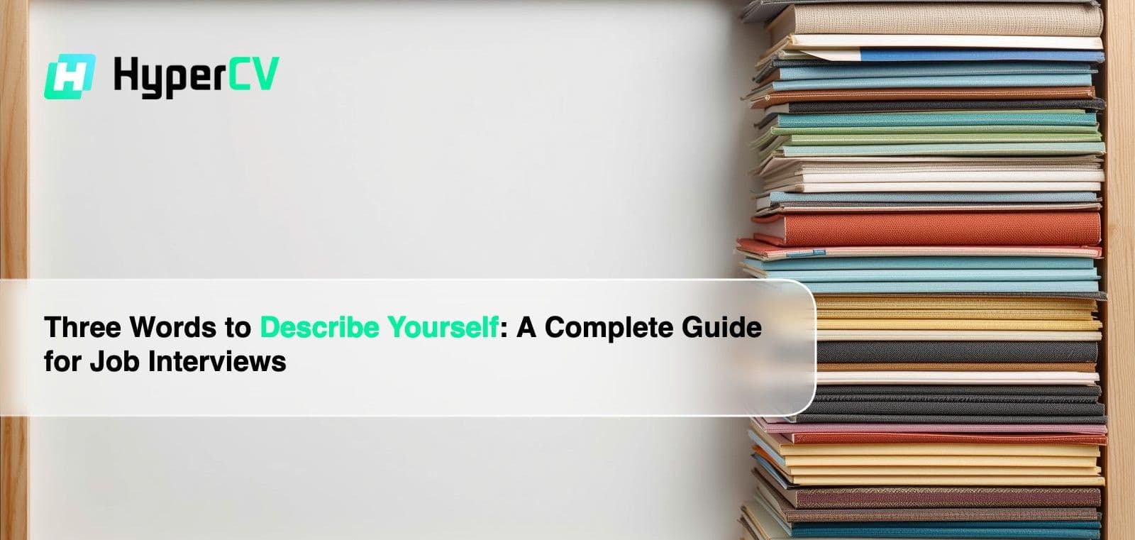 Three Words to Describe Yourself: Expert Interview Tips